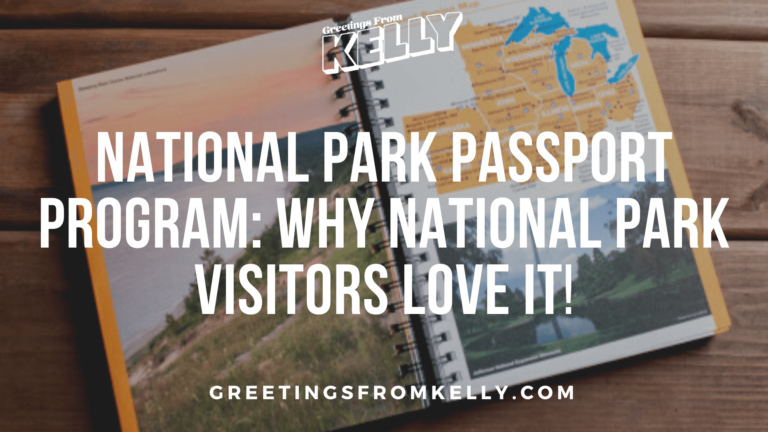 National Park Passport Program: Why National Park Visitors Love It!