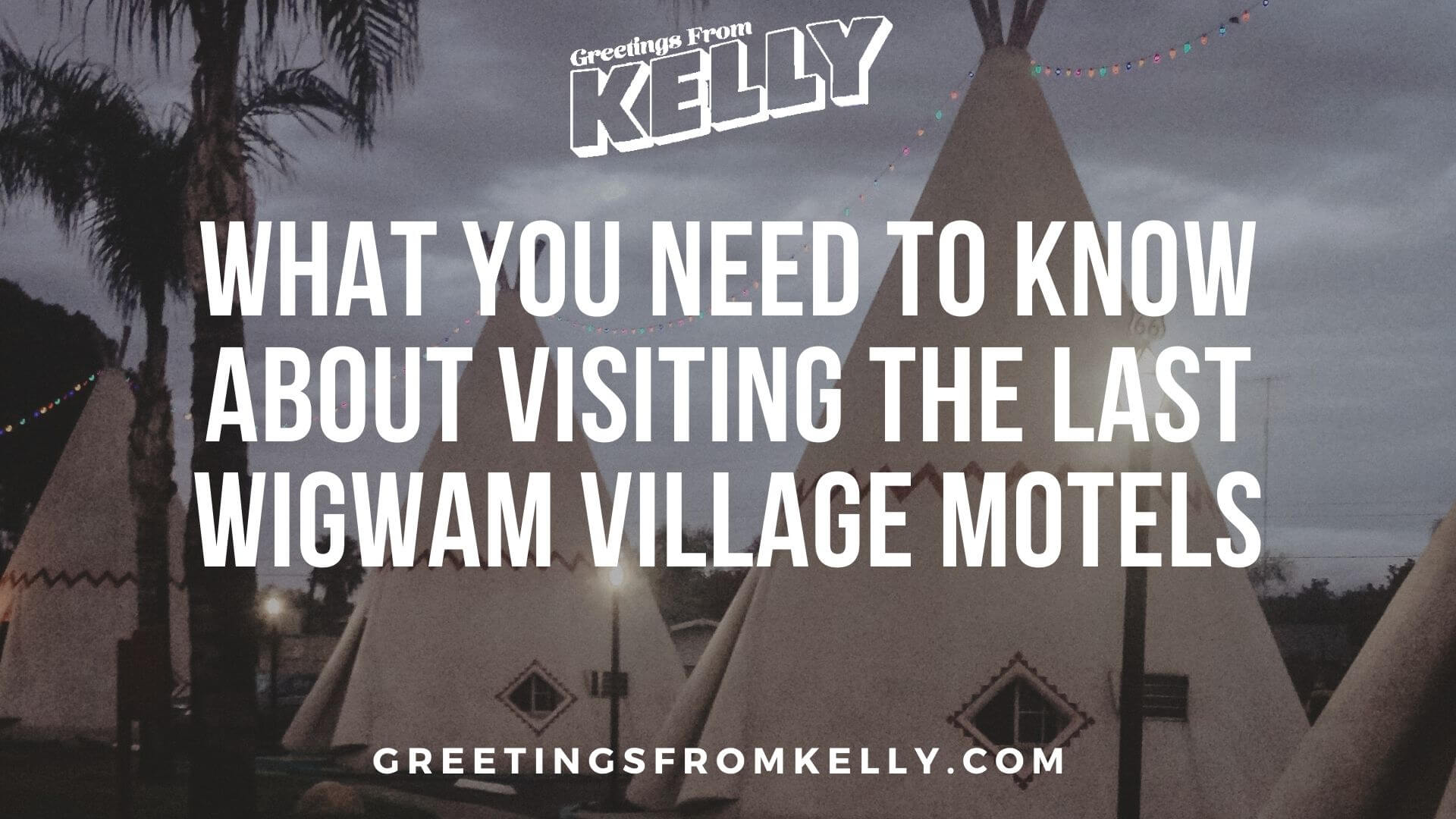 Visiting the Last Wigwam Village Motels in the United States