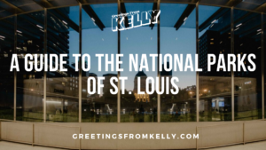 Click here to read: a guide to the National Parks of St Louis