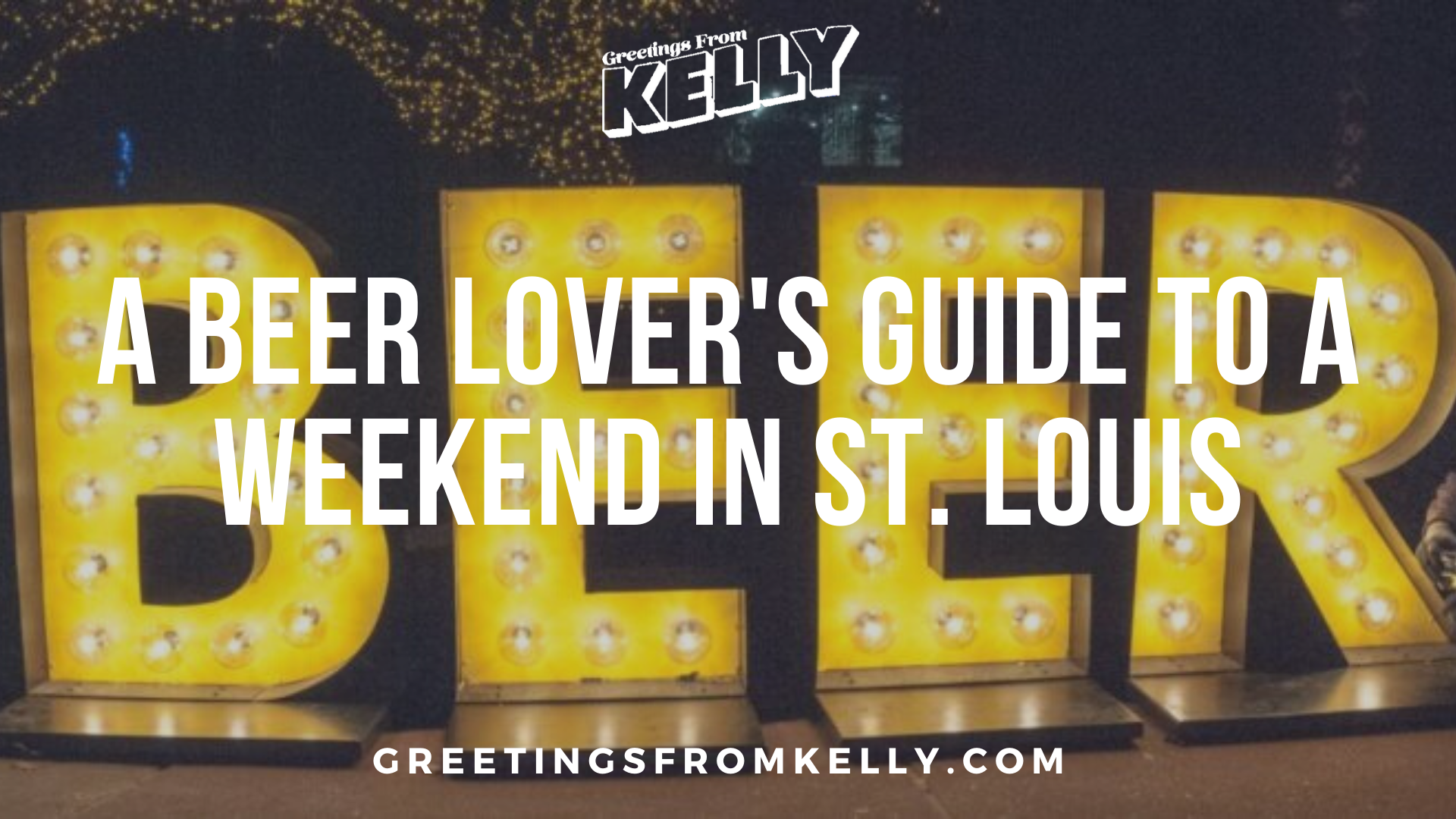 The Ultimate Beer Lover’s Guide to a Weekend in St Louis