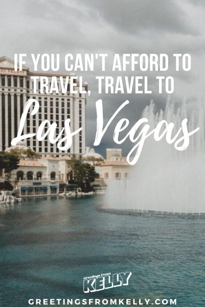 If you can't afford to travel, travel to Las Vegas