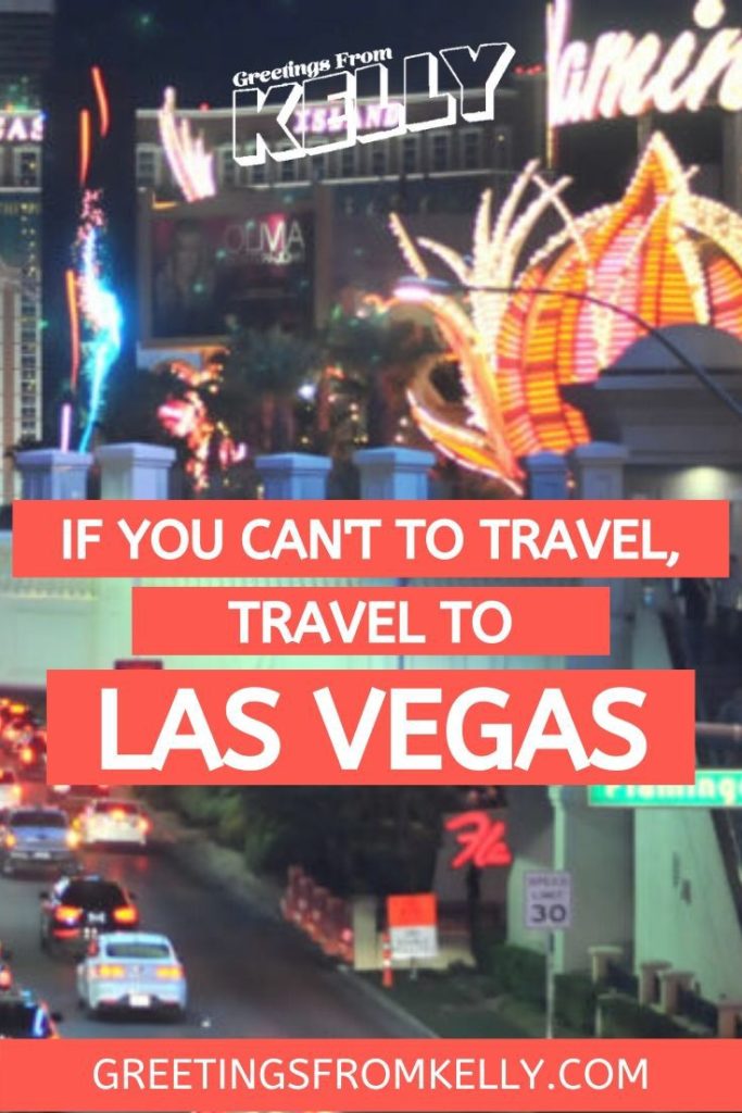 If you can't afford to travel, travel to Las Vegas