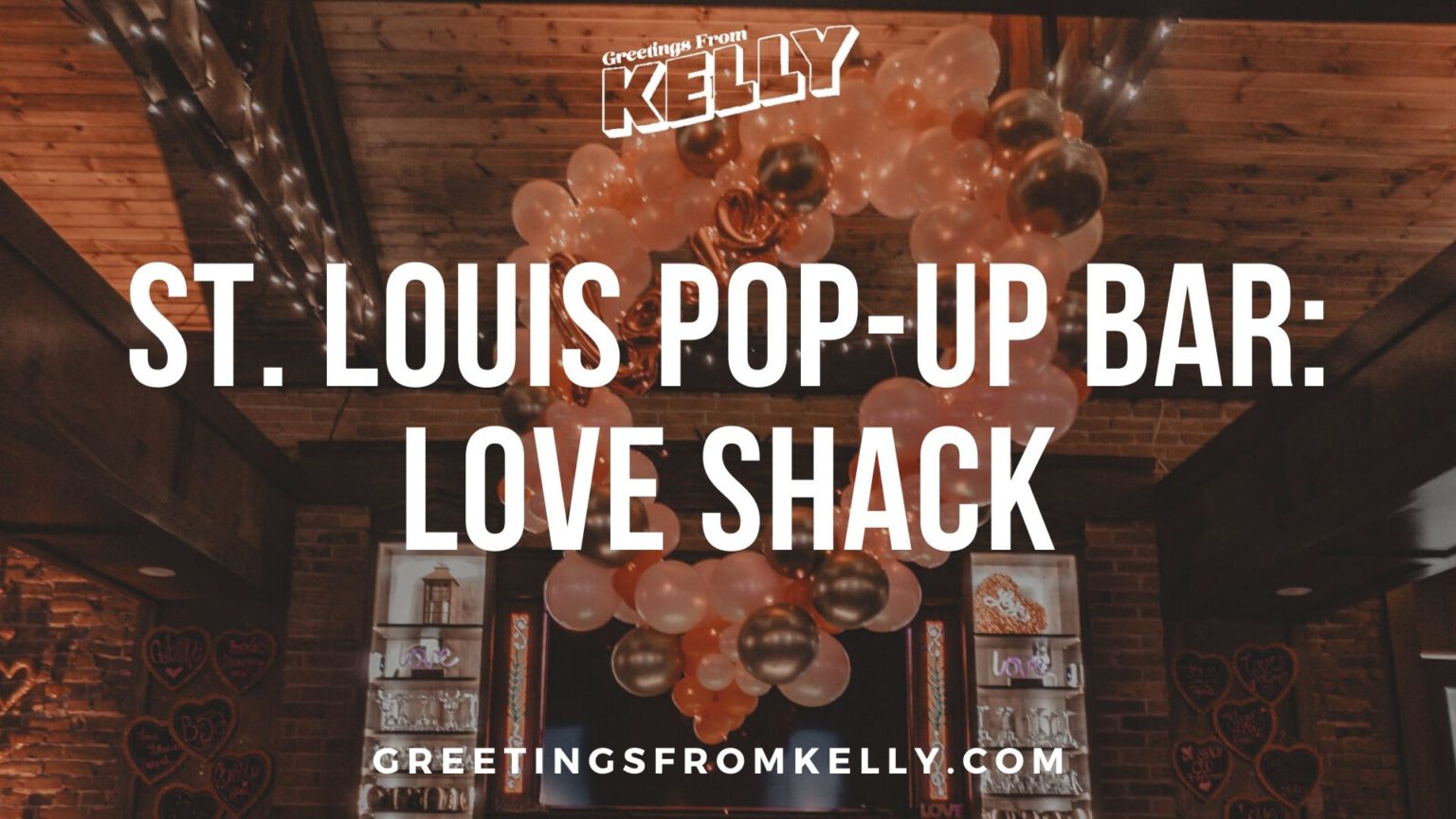 St Louis Valentine's Day PopUp Bar Love Shack Greetings From Kelly