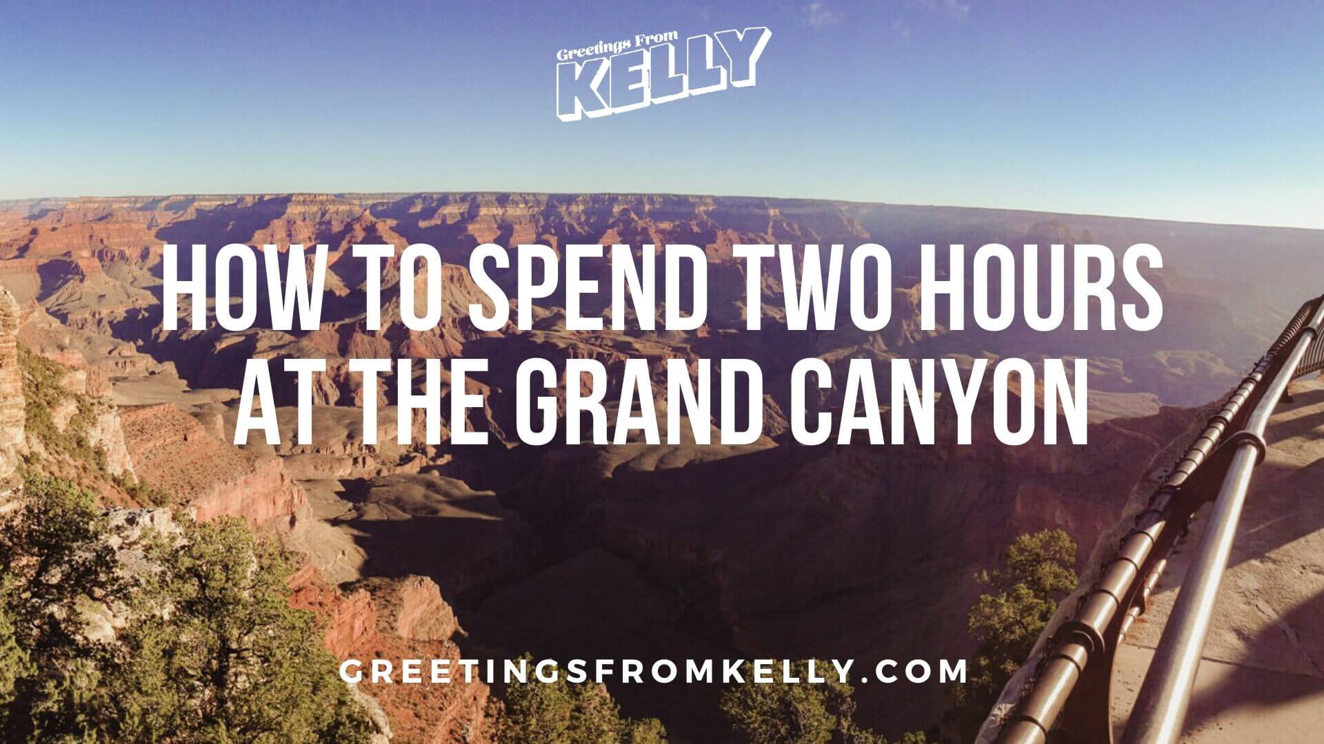 How to Spend Two Hours at the Grand Canyon