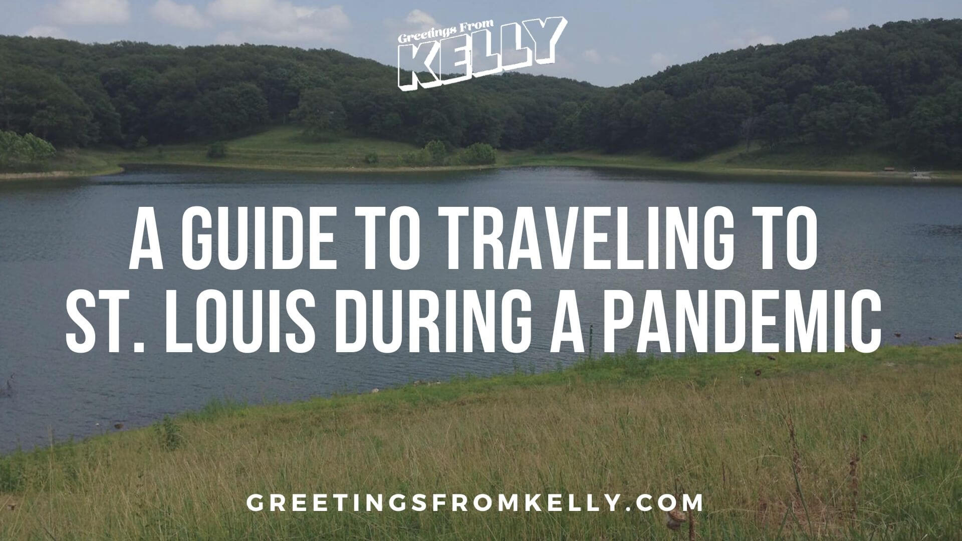 Travel to St Louis: a Guide to Travel During a Pandemic