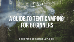 Click here to read: A Guide to Tent Camping for Beginners