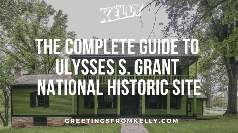 The Complete Guide to Ulysses S Grant National Historic Site
