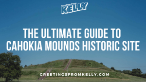 Click here to read: The ultimate guide to Cahokia Mounds Historic Site